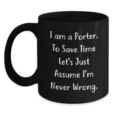 Funny Porter Gifts from Friends, Unique Black Coffee Mug for Him, I Am A Porter, Never Wrong, Christmas Unique Gifts - Main